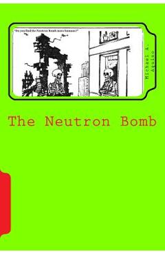 Coperta cărții 'The Neutron Bomb - Michael A. Aquino Ph. D.'