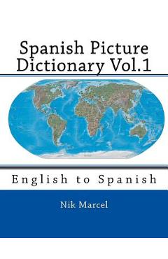 Coperta cărții 'Spanish Picture Dictionary Vol.1: English to Spanish - Nik Marcel'