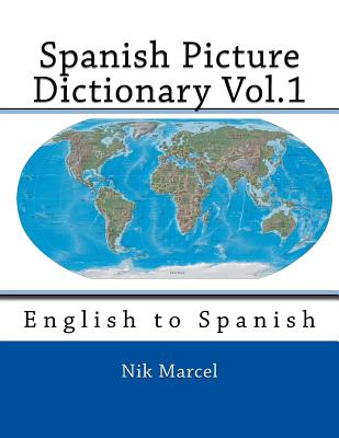 Coperta cărții 'Spanish Picture Dictionary Vol.1: English to Spanish - Nik Marcel'