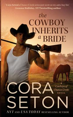 The Cowboy Inherits a Bride - Cora Seton