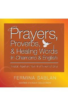 Poza produsului Prayers, Proverbs, and Healing Words in Chamorro and English: Tinaitai, Atpahon, Yan Fino Hinemio Siha - Gerard V. Aflague