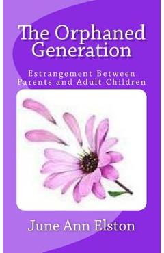 Poza produsului The Orphaned Generation: Estrangement Between Parents and Adult Children - June Ann Elston