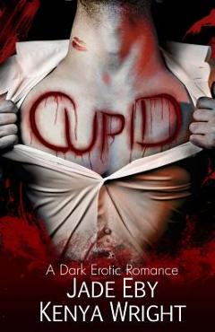 Coperta cărții 'Cupid: A Dark Erotic Romance - Kenya Wright'