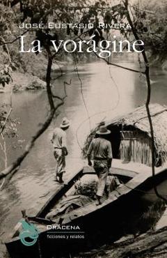 Coperta cărții 'La voragine - Jose Eustasio Rivera'