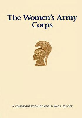 The Women's Army Corps: A Commemoration of World War II Service - U S Army Center Of Military History