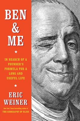 Ben & Me: In Search of a Founder's Formula for a Long and Useful Life - Eric Weiner