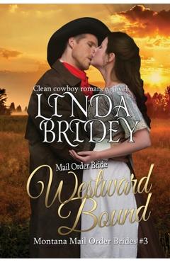 Poza produsului Mail Order Bride: Westward Bound: A Clean Historical Mail Order Bride Romance - Linda Bridey