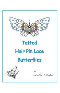 Coperta cărții 'Tatted Hair Pin Lace Butterflies - Rozella Florence Linden'
