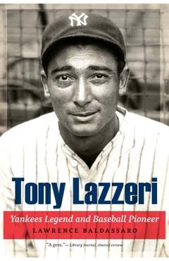 Coperta cărții 'Tony Lazzeri: Yankees Legend and Baseball Pioneer - Lawrence Baldassaro'