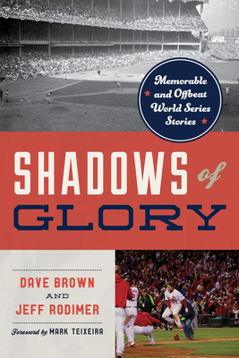 Shadows of Glory: Memorable and Offbeat World Series Stories - Dave Brown