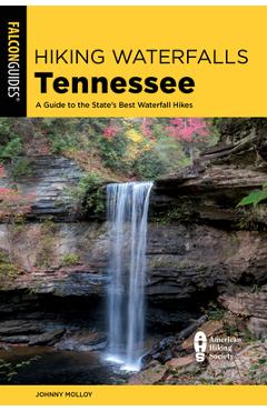 Poza produsului Hiking Waterfalls Tennessee: A Guide to the State's Best Waterfall Hikes - Johnny Molloy