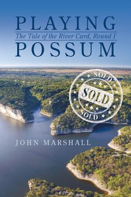 Playing Possum: The Tale of the River Card, Round I - John Marshall