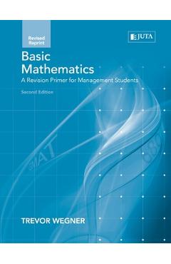Coperta cărții 'Basic Maths: : A Revision Primer for Man Students 2e (Rev Rep) - Trevor Wegner'
