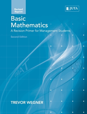 Coperta cărții 'Basic Maths: : A Revision Primer for Man Students 2e (Rev Rep) - Trevor Wegner'