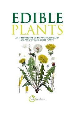 Edible Plants (B&w Version): An Inspirational Guide to Choosing and Growing Unusual Edible Plants - Trevor Pemberton