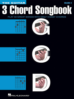 The Guitar Three-Chord Songbook - Volume 2 G-C-D: Play 50 Great Songs with Only 3 Easy Chords - Hal Leonard Corp