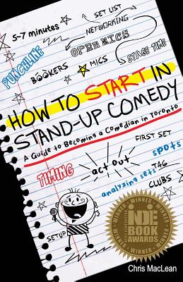 How to Start in Stand Up Comedy: A Guide to Becoming a Comedian in Toronto - Chris Maclean