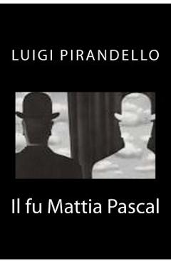 Il fu Mattia Pascal - Luigi Pirandello