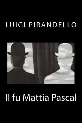 Il fu Mattia Pascal - Luigi Pirandello