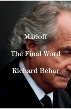 Madoff: The Final Word - Richard Behar