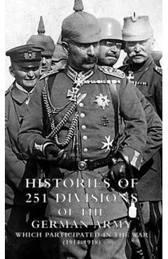 Coperta cărții 'HISTORIES of 251 DIVISIONS of the GERMAN ARMY WHICH PARTICIPATED IN THE WAR (1914-1918). - Us War Dept 1920'