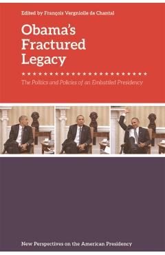 Poza produsului Obama's Fractured Legacy: The Politics and Policies of an Embattled Presidency - François Vergniolle De Chantal