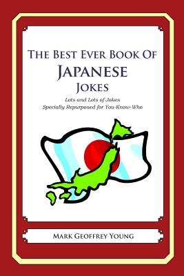 The Best Ever Book of Japanese Jokes: Lots and Lots of Jokes Specially Repurposed for You-Know-Who - Mark Geoffrey Young