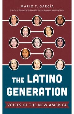 Coperta cărții 'The Latino Generation: Voices of the New America - Mario T. García'