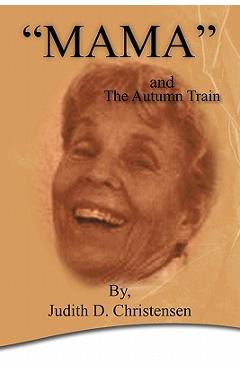 Mama: The Autumn Train - Judith D. Christensen