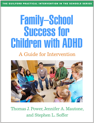 Family-School Success for Children with ADHD: A Guide for Intervention - Thomas J. Power