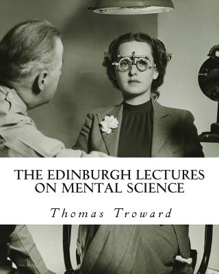 The Edinburgh Lectures on Mental Science - Thomas Troward