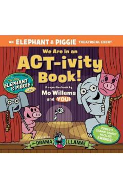 Coperta cărții 'We Are in an Act-Ivity Book!: An Elephant & Piggie Theatrical Event - Mo Willems'
