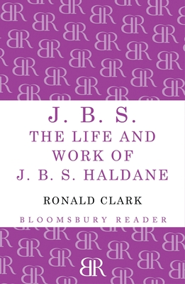 J.B.S: The Life and Work of J.B.S Haldane - Ronald William Clark