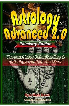 Coperta cărții 'Astrology Advanced 2.0 Palmistry Edition - Black And White Version: The Must Have Palm Reading & Astrology Guide To The'