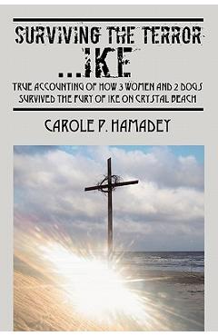 Coperta cărții 'Surviving the Terror IKE: True Accounting of how 3 Women and 2 Dogs Survived the Fury of IKE on Crystal Beach - Carole'
