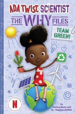 Team Green! (ADA Twist, Scientist: The Why Files #6) - Andrea Beaty