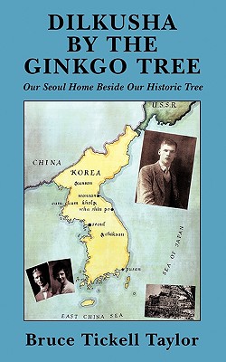 Dilkusha by the Gingko Tree: Our Seoul Home Beside Our Historic Tree - Tickell Taylor Bruce Tickell Taylor