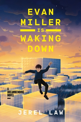 Evan Miller Is Waking Down: A Dreambending Novel - Jerel Law