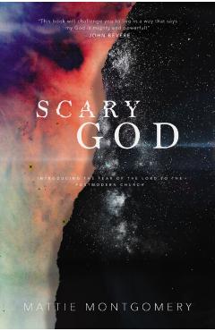 Scary God: Introducing the Fear of the Lord to the Postmodern Church - Mattie Montgomery