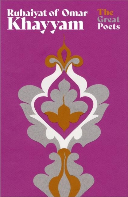 Rubaiyat of Omar Khayyam: The Best-Loved, Bestselling Poem Ever Published - Omar Khayyam