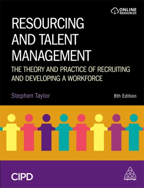 Resourcing and Talent Management: The Theory and Practice of Recruiting and Developing a Workforce - Stephen Taylor