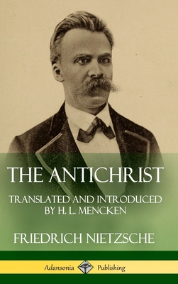 Coperta cărții 'The Antichrist: Translated and Introduced by H. L. Mencken (Hardcover) - Friedrich Nietzsche'