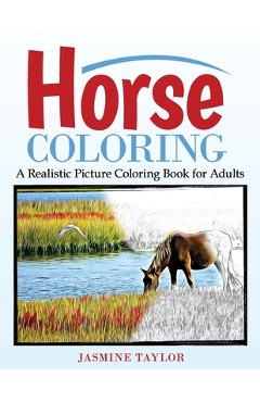 Poza produsului Horse Coloring: A Realistic Picture Coloring Book for Adults - Jasmine Taylor