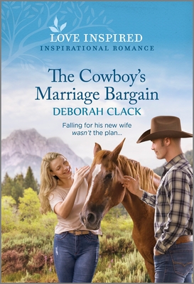 The Cowboy's Marriage Bargain: An Uplifting Inspirational Romance - Deborah Clack