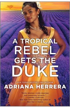 Coperta cărții 'A Tropical Rebel Gets the Duke - Adriana Herrera'