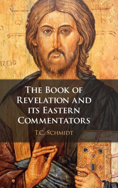 The Book of Revelation and its Eastern Commentators - Thomas Schmidt