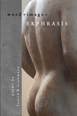 Ekphrasis - Judith Liebmann