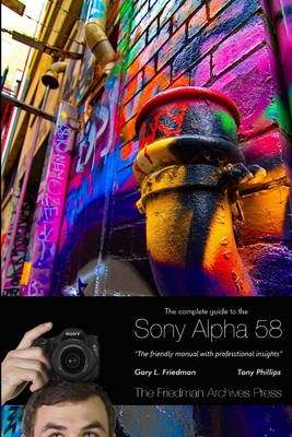 The Complete Guide to Sony's Alpha 58 SLT (B&W Edition) - Gary Friedman