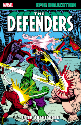 Defenders Epic Collection: Enter - The Headmen - Len Wein