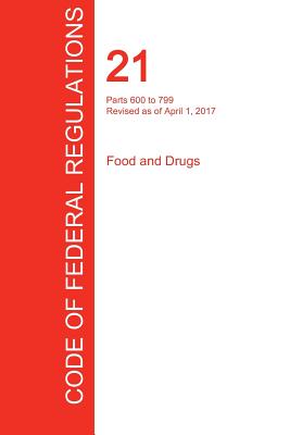 Coperta cărții 'CFR 21, Parts 600 to 799, Food and Drugs, April 01, 2017 (Volume 7 of 9) - Office Of The Federal Register (cfr)'